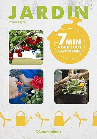 7 min pour tout savoir faire au jardin