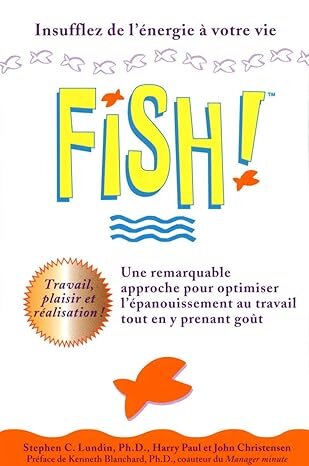 Fish ! Une remarquable approche pour optimiser l'épanouissement au travail tout en y prenant goût