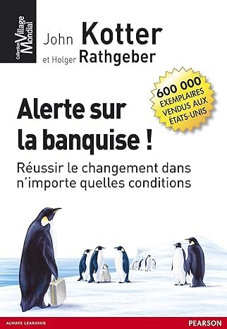 Réussir le changement dans n'importe quelles conditions!  Il était une fois une colonie de pingouins qui vivait depuis des années sur le même iceberg et n'avait aucune raison d'en changer...