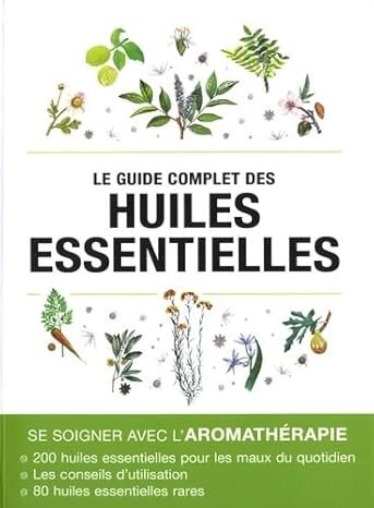 Le guide complet des huiles essentielles