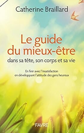 Le Guide du mieux-être dans sa tête, son corps et sa vie