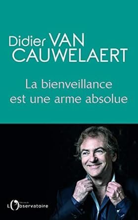 La bienveillance est une arme absolue