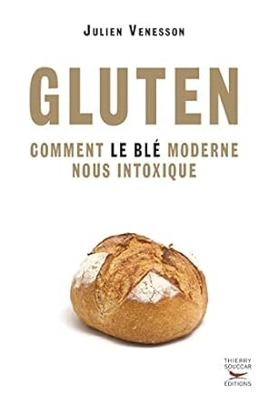 Gluten, comment le blé moderne nous intoxique